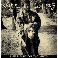 Cripple Bastards – Lifes Built On Thoughts